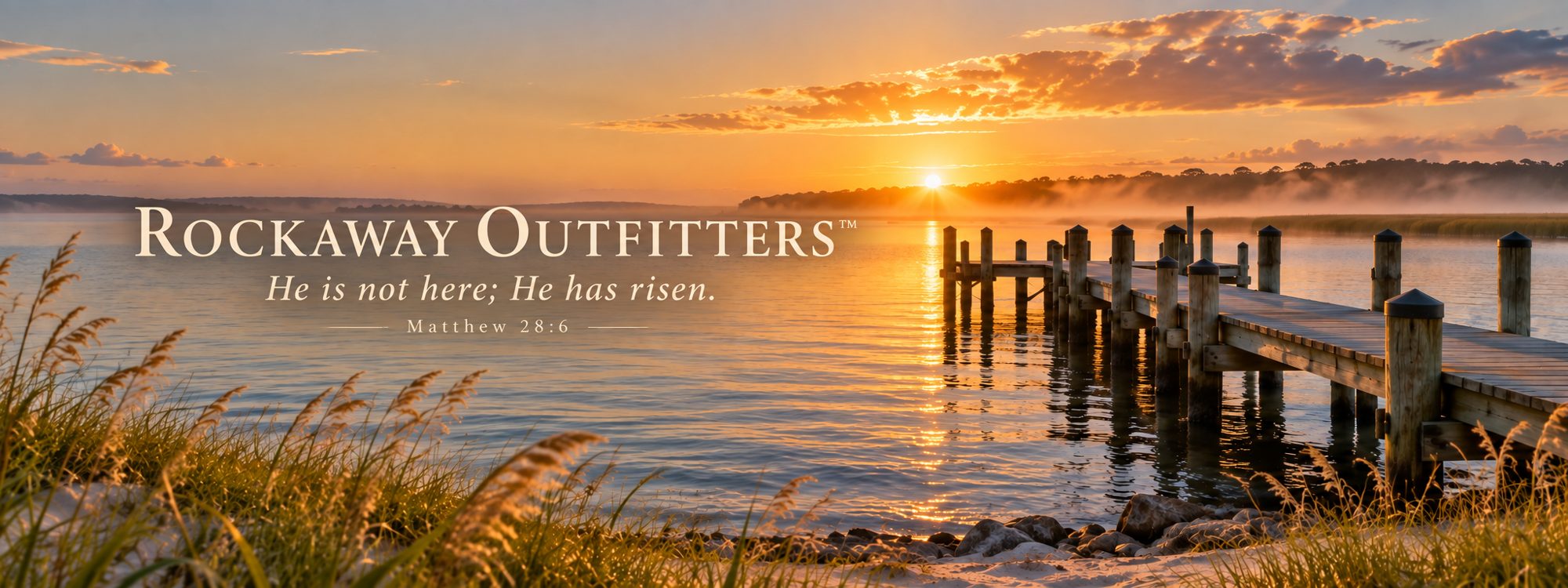 Rockaway Outfitters: sunrise over a wooden dock. He is not here; He has risen. Matthew 28:6